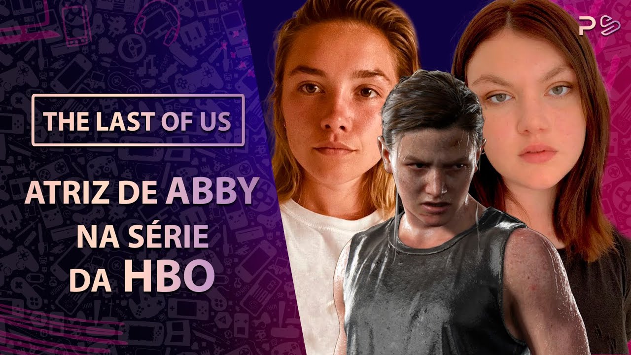 Quem vai interpretar Abby na segunda temporada de The Last of Us HBO